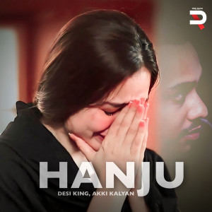 Listen to Hanju song with lyrics from Desi King
