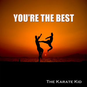 Dengarkan You're the Best lagu dari The Karate Kid dengan lirik