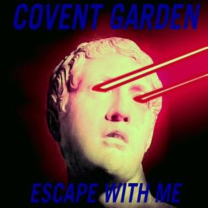 Covent Garden的專輯Escape With Me