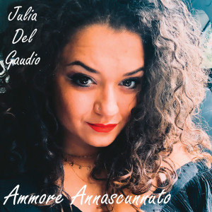 Listen to Ammore annascunnuto song with lyrics from Julia Del Gaudio