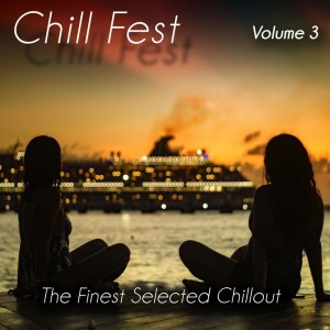 Album Chill Fest, Vol. 3 - the Finest Selected Chillout oleh Various Artists