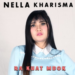 收听Nella Kharisma的Ra Kuat Mbok歌词歌曲