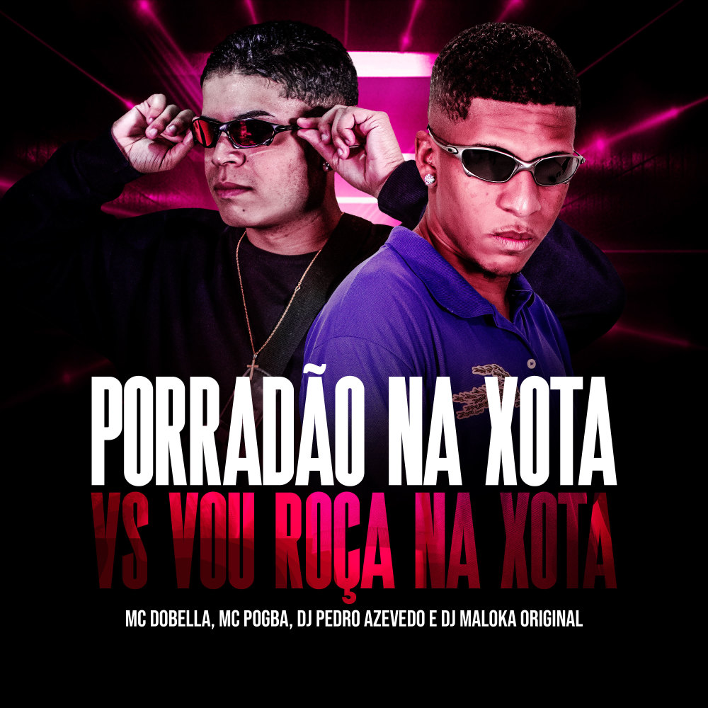 Porradão Na Xota VS Vou Roça Na Xota (Explicit)