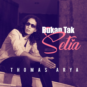 Dengarkan lagu Bukan Tak Setia (Versi Akustik) nyanyian Thomas Arya dengan lirik