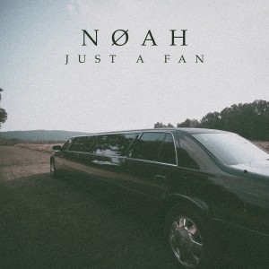 อัลบัม Just A Fan (Explicit) ศิลปิน NØAH
