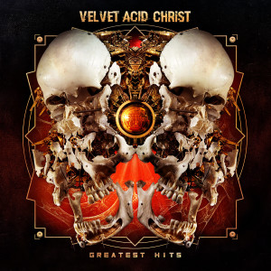 Album Greatest Hits oleh Velvet Acid Christ