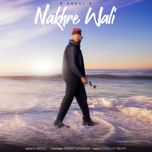 Listen to Nakhre Wali song with lyrics from D Abdul