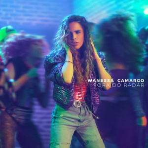 收聽Wanessa Camargo的Fora Do Radar (Acústico)歌詞歌曲