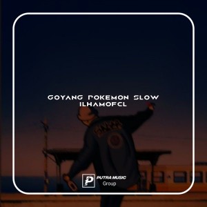 Dengarkan GOYANG POKEMON SLOW lagu dari Ilham ofcl dengan lirik