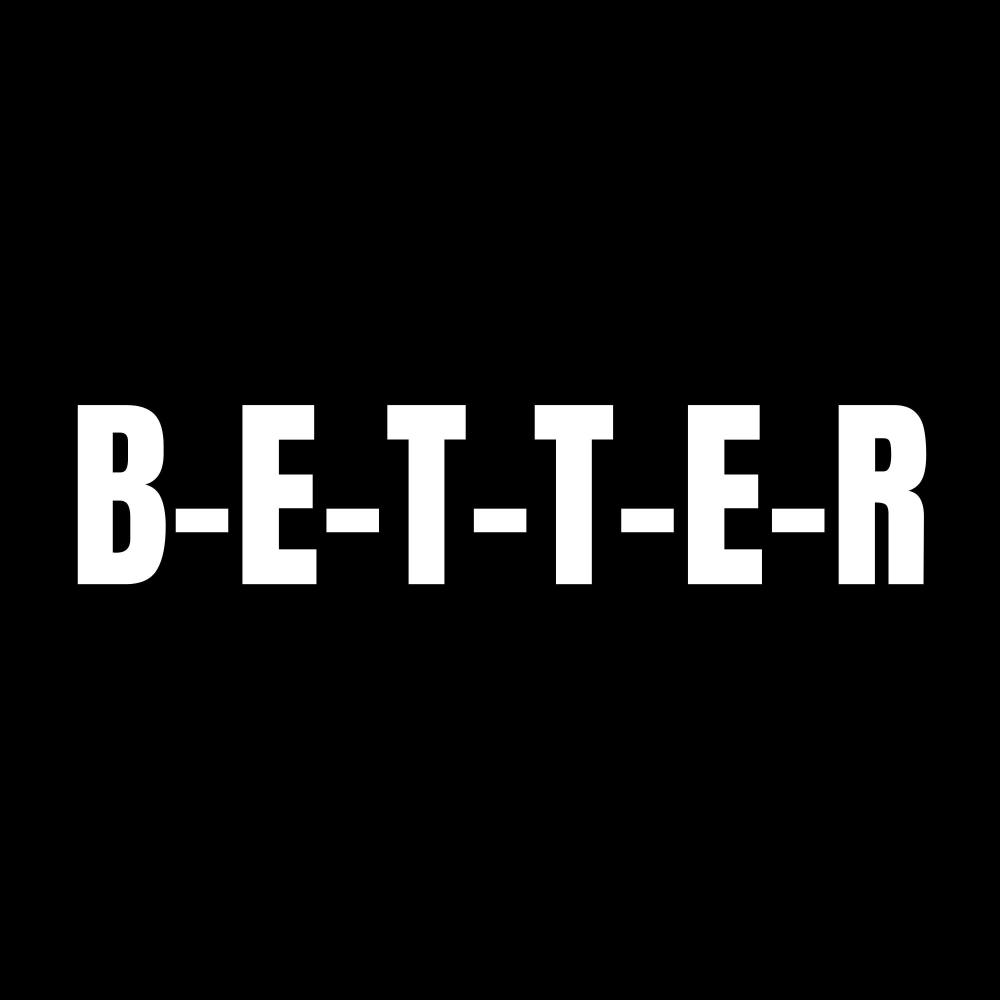Better