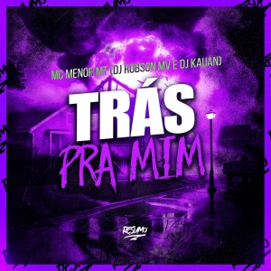 Trás Pra Mim (Explicit) dari MC Menor MT