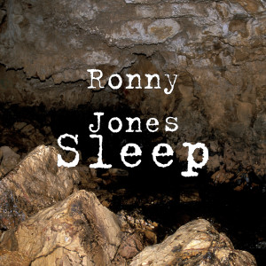 ดาวน์โหลดและฟังเพลง Sleep พร้อมเนื้อเพลงจาก Ronny Jones