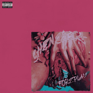 收聽Shenseea的Foreplay (Explicit)歌詞歌曲