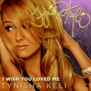 ดาวน์โหลดและฟังเพลง I Wish You Loved Me (Main Version) พร้อมเนื้อเพลงจาก Tynisha Keli