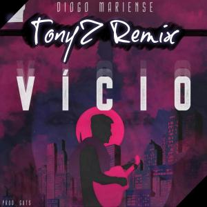 TonyZ的专辑Vicio (feat. Diogo Mariense) (TonyZ Remix)