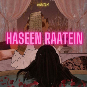 收聽$HREYA的Haseen Raatein歌詞歌曲