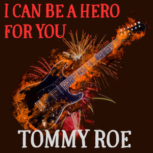 Album I Can Be a Hero for You from Tommy Roe