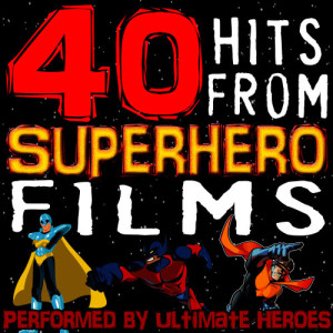 อัลบัม 40 Hits from Superhero Films ศิลปิน Ultimate Heroes