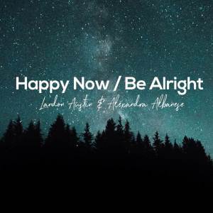 Listen to Happy Now / Be Alright (Acoustic Mashup) song with lyrics from Landon Austin