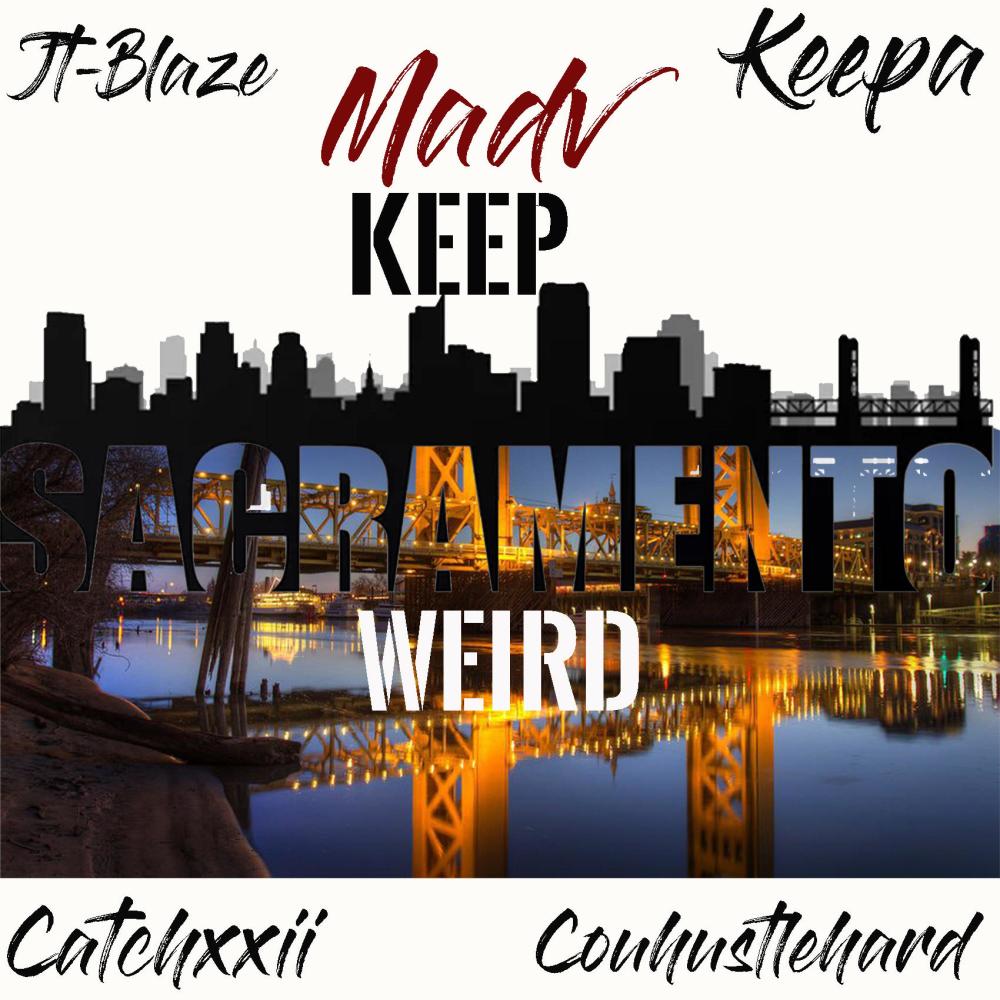 Keep Sacramento Weird (feat. Jt-Blaze, Couhustlehard, Catchxxii & Keepa) (Explicit)