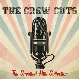 Album The Greatest Hits Collection oleh Crew Cuts