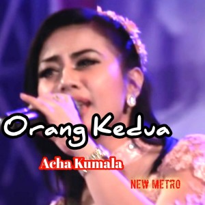 Dengarkan Orang Kedua lagu dari Acha Kumala dengan lirik