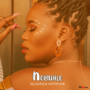 Listen to Always With Me song with lyrics from Nobuhle