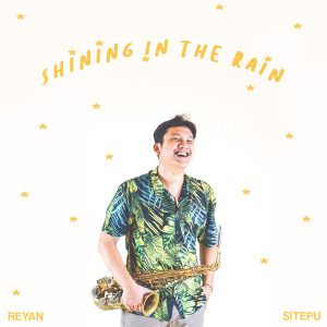 收聽Reyan Sitepu的Shining in the Rain歌詞歌曲