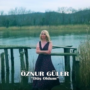 ดาวน์โหลดและฟังเพลง Düş Oldum พร้อมเนื้อเพลงจาก Öznur Güler