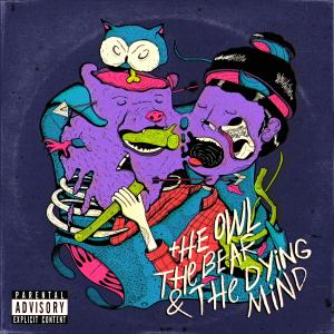 Album The Owl, the Bear and the Dying Mind (Explicit) from 