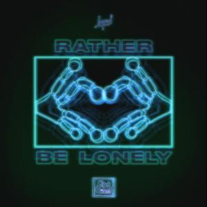 ดาวน์โหลดและฟังเพลง Rather Be Lonely พร้อมเนื้อเพลงจาก FrogMonster