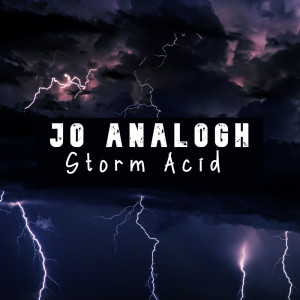 Dengarkan lagu Storm Acid nyanyian Jo Analogh dengan lirik