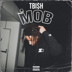 收聽Tbish的Mob (Explicit)歌詞歌曲