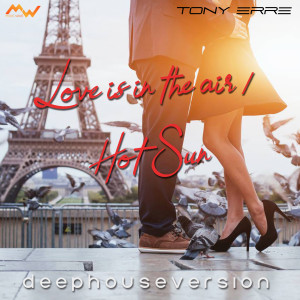 收聽Tony Erre的Love Is In the Air / Hot Sun (Deep House Version)歌詞歌曲