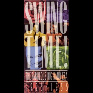 Various Artists的專輯Swing Time! The Fabulous Big Band Era   1925 - 1955