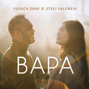 Dengarkan Bapa lagu dari Yusach Dani dengan lirik