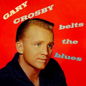 Album Gary Crosby Belts The Blues from Gary Crosby