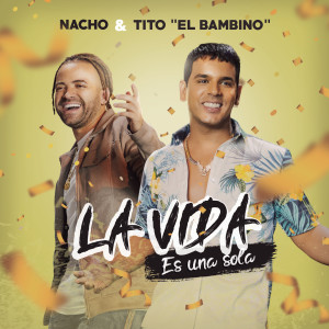 ดาวน์โหลดและฟังเพลง La Vida Es Una Sola พร้อมเนื้อเพลงจาก Nacho