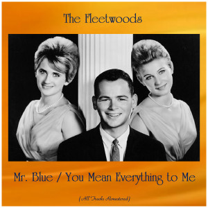 อัลบัม Mr. Blue / You Mean Everything to Me (All Tracks Remastered) ศิลปิน The Fleetwoods