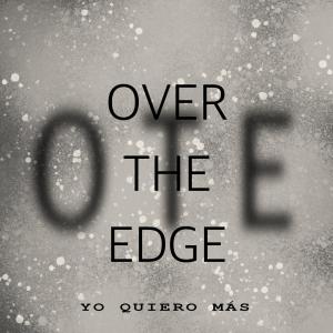 收聽Over The Edge的Yo Quiero Más歌詞歌曲