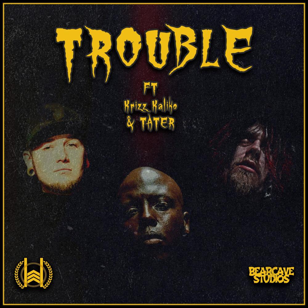 Trouble (feat. Krizz Kaliko & Tater) (Explicit)