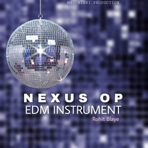 Dengarkan lagu Nexus Op Edm Instrument nyanyian Rohit Blaye dengan lirik