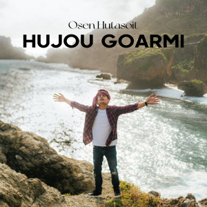 Dengarkan lagu HUJOU GOARMI nyanyian Osen Hutasoit dengan lirik