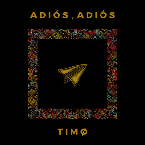Album Adiós, Adiós from TIMØ