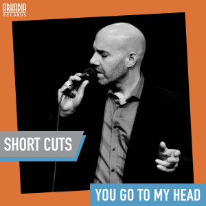 Arkadia Short Cuts的專輯You Go To My Head (Vocal Scat - Jazz Secrets) (Short Cuts - breakdown)