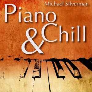 Michael Silverman的專輯Piano & Chill