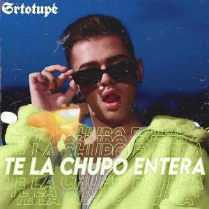 收聽Srtotupé的TE LA CHUPO ENTERA (Explicit)歌詞歌曲