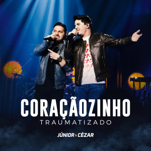 Listen to Coraçãozinho Traumatizado (Ao Vivo) song with lyrics from Júnior e Cézar