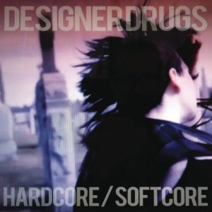 Designer Drugs的專輯Hardcore/Softcore