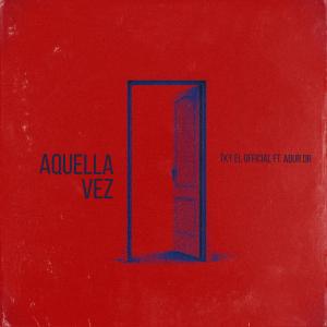 收聽Tky el Official的AQUELLA VEZ歌詞歌曲